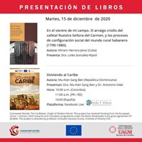 Presentación de los libros: "Volviendo al Caribe" y "En el vientre de mi campo. El arraigo criollo del cafetal Nuestra Señora del Carmen, y los procesos de configuración social del mundo rural habanero (1790-1880)"