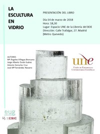 Cartel de la presentación del libro Presentación del Libro "La Escultura en Vidrio", de Mª Ángeles Villegas Broncano (IH,CCHS-CSIC), Jorge Alberto Durán Suárez, Antonio Sorroche Cruz, José Mª Fernandez Navarro