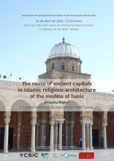 Seminarios del Grupo Redes de Poder en las Sociedades Medievales: "The reuse of ancient capitals in Islamic religious architecture of the medina of Tunis" Seminarios del Grupo Redes de Poder en las Sociedades Medievales: "The reuse of ancient capitals in Islamic religious architecture of the medina of Tunis"