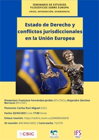 Seminario de Estudios Filosóficos sobre Europa: crisis, integración, divergencia. "Estado de Derecho y conflictos jurisdiccionales en la Unión Europea" Seminario de Estudios Filosóficos sobre Europa: crisis, integración, divergencia. "Estado de Derecho y conflictos jurisdiccionales en la Unión Europea"