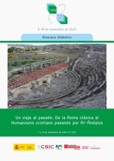 XXIII Semana de la Ciencia 2023: "Un viaje al pasado: De la Roma clásica al Humanismo cristiano pasando por Al-Andalus" XXIII Semana de la Ciencia 2023: "Un viaje al pasado: De la Roma clásica al Humanismo cristiano pasando por Al-Andalus"