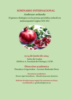 Seminario Internacional "Ambezar avlando. El género dialógico en la prensa periódica sefardí en judeoespañol (siglos XIX XX) Seminario Internacional "Ambezar avlando. El género dialógico en la prensa periódica sefardí en judeoespañol (siglos XIX XX)