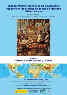 Seminario de Historia Internacional y Global: "El policentrismo económico de la Monarquía española en los escritos de Tomás de Mercado: el hierro y la plata" Seminario de Historia Internacional y Global: "El policentrismo económico de la Monarquía española en los escritos de Tomás de Mercado: el hierro y la plata"