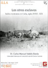 Cartel del seminario Seminarios Americanistas - Seminario Rastros y Rostros de la Violencia: "Los otros esclavos: Indios mexicanos en Cuba, siglos XVIII - XIX"