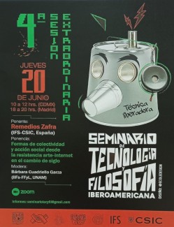 Seminario de Tecnología y Filosofía Iberoamericana: "Formas de colectividad y acción social desde la resistencia arte-internet en el cambio de siglo" Seminario de Tecnología y Filosofía Iberoamericana: "Formas de colectividad y acción social desde la resistencia arte-internet en el cambio de siglo"