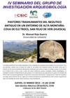 IV Seminario del Grupo de Investigación Arqueobiología: "Pastores transhumantes IV Seminario del Grupo de Investigación Arqueobiología: "Pastores transhumantes del Neolítico Antiguo en un entorno de alta montaña: Cova de Els Trocs, San Feliú de Veri (Huesca)"
