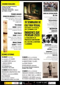 Cartel del IX Seminario de Cultura Visual 2020 Programación del IX Seminario de Cultura Visual 2020 «Imágenes que piensan». La visualidad en los procesos de construcción de la cultura, la identidad y la memoria