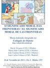 Cartel de la Mesa redonda Mesa Redonda "El Significado Moral de las Fronteras" / "O Significado Moral Das Fronteiras"