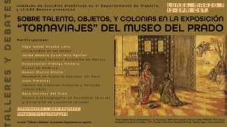 Cartel del debate Debate: "Sobre Talento, Objetos, y Colonias en la Exposición 'Tornaviaje' del Museo del Prado"