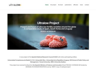 Proyecto ultraLOW. Presente y futuro de las sociedades de fertilidad ultrabaja en todo el mundo. Un estudio comparativo de España, Corea del Sur y Uruguay Proyecto ultraLOW. Presente y futuro de las sociedades de fertilidad ultrabaja en todo el mundo. Un estudio comparativo de España, Corea del Sur y Uruguay