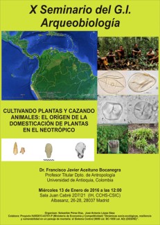 Cartel del seminario X Seminario del G.I. de Arqueobiología. "Cultivando plantas y cazando animales: El origen de la domesticación de plantas en el Neotrópico"